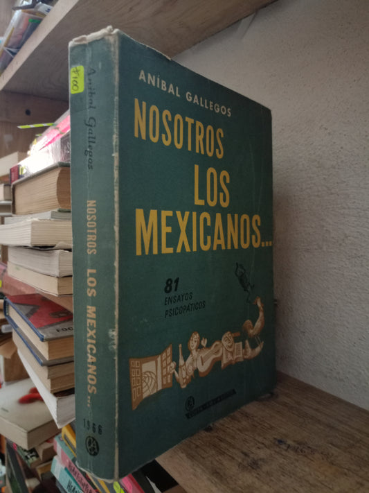 NOSOTROS LOS MEXICANOS POR ANIBAL GALLEGOS USADO HISTORIA LITERARIO 305