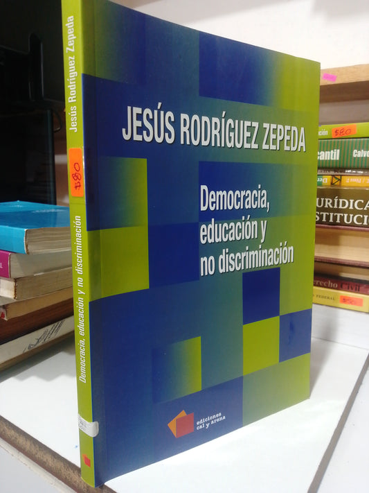 DEMOCRACIA EDUCACION Y NO DISCRIMINACION POR JESUS RODRIGUEZ CEPEDA USADO DERECHO JUAREZ