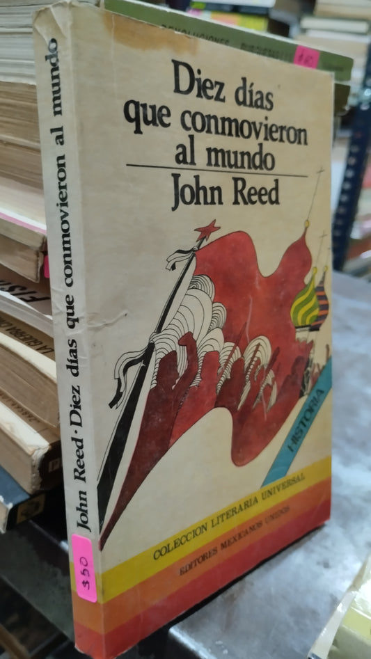 DIEZ DIAZ QUE CONMOVIERON AL MUNDO POR JOHN REED LIBRO USADO HISTORIA ALDAMA