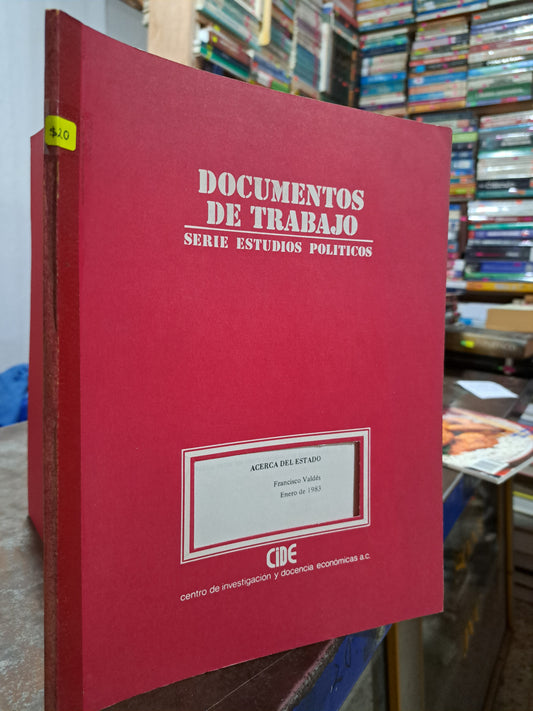 DOCUMENTOS DE TRABAJO SERIE ESTUDIOS POLITICOS FRANCISCO VALDÉS USADO POLÍTICA ALDAMA
