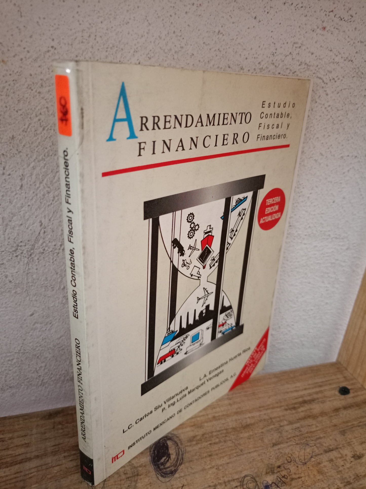 ARRENDAMIENTO FINANCIERO ESTUDIO CONTABLE FISCAL Y FINANCIERO POR CARLOS SIU VILLANUEVA, ERNESTINA HUERTA RÍOS Y LUIS MARQUET VENEGAS USADO ADMINISTRACIÓN LITERARIO 305