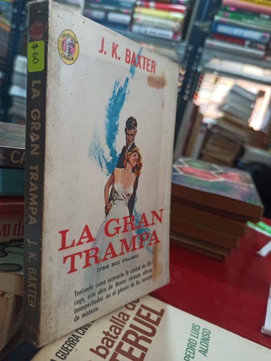 LA GRAN TRAMPA (THE BIG FRAME) J. K. BAXTER USADO NOVELAS ALDAMA