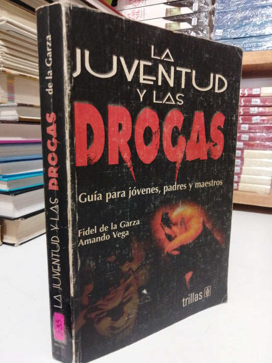 LA JUVENTUD Y LAS DROGAS POR FIDEL DE LA GARZA USADO SUP.PERSONAL JUÁREZ