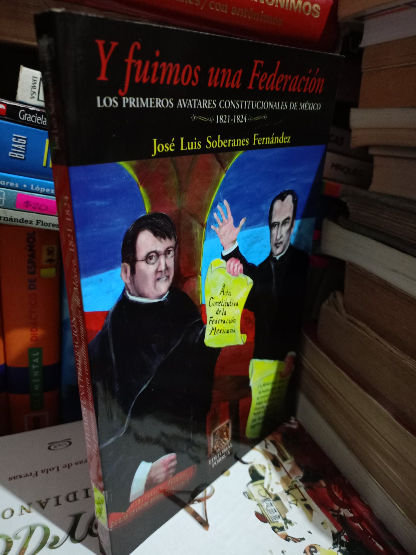 Y FUIMOS UNA FEDERACION POR JOSE LUIS SOBERANES FERNANDEZ USADO POLITICA LITERARIO 305