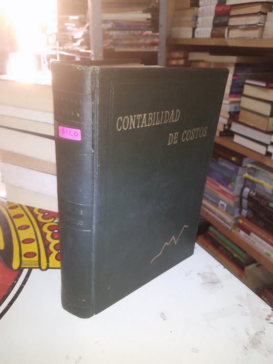 CONTABILIDAD DE COSTOS (TOMO SEGUNDO) POR GEORGE HILLIS NEWLOVE Y S. PAUL GARNER USADO ADMINISTRACIÓN LITERARIO 207