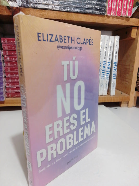 TU NO ERES EL PROBLEMA POR ELIZABETH CLAPES NUEVO JUAREZ
