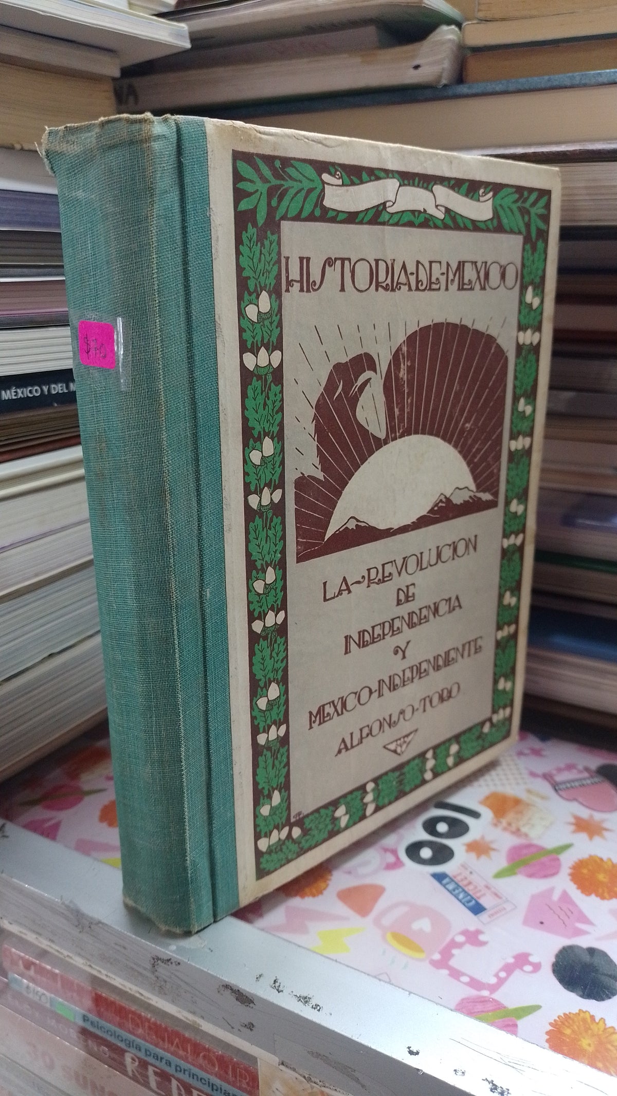 LA REVOLUCION DE INDEPENDENCIA Y MEXICO INDEPENDIENTE POR ALFONSO TORO USADO HISTORIA JUAREZ 515