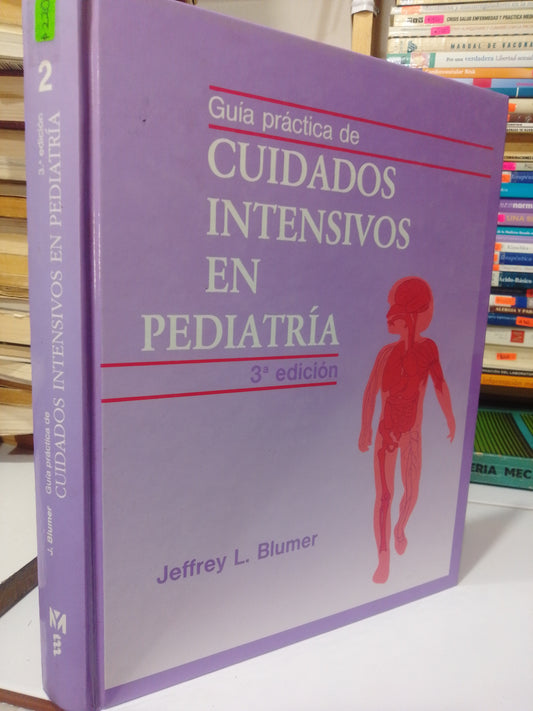 GUIA PRACTICA DE CUIDADOS INTENSIVOS EN PEDIATRIA POR JEFFREY L.PLUMER USADO SALUD JUAREZ