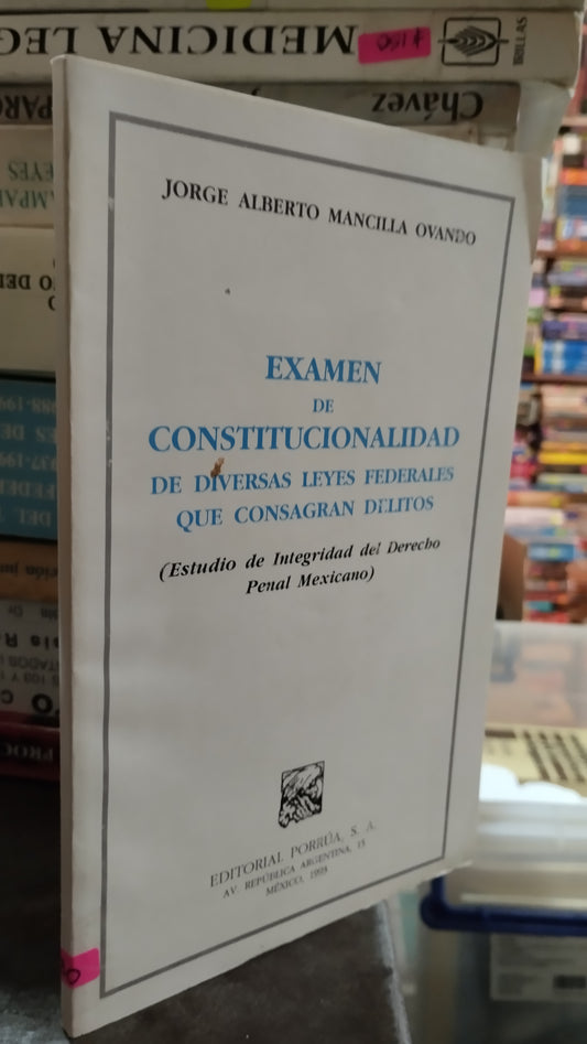 EXAMEN DE CONSTITUCIONALIDAD DE DIVERSAS LEYES FEDERALES QUE CONSAGRAN DELITOS LIBRO USADO DERECHO ALDAMA