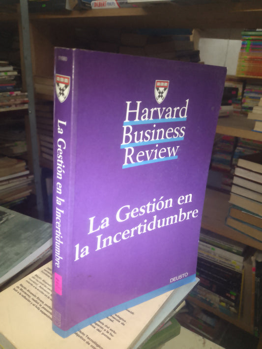 HARVARD BUSINESS REVIEW. LA GESTIÓN EN LA INCERTIDUMBRE (VARIOS AUTORES) USADO ADMINISTRACIÓN 207