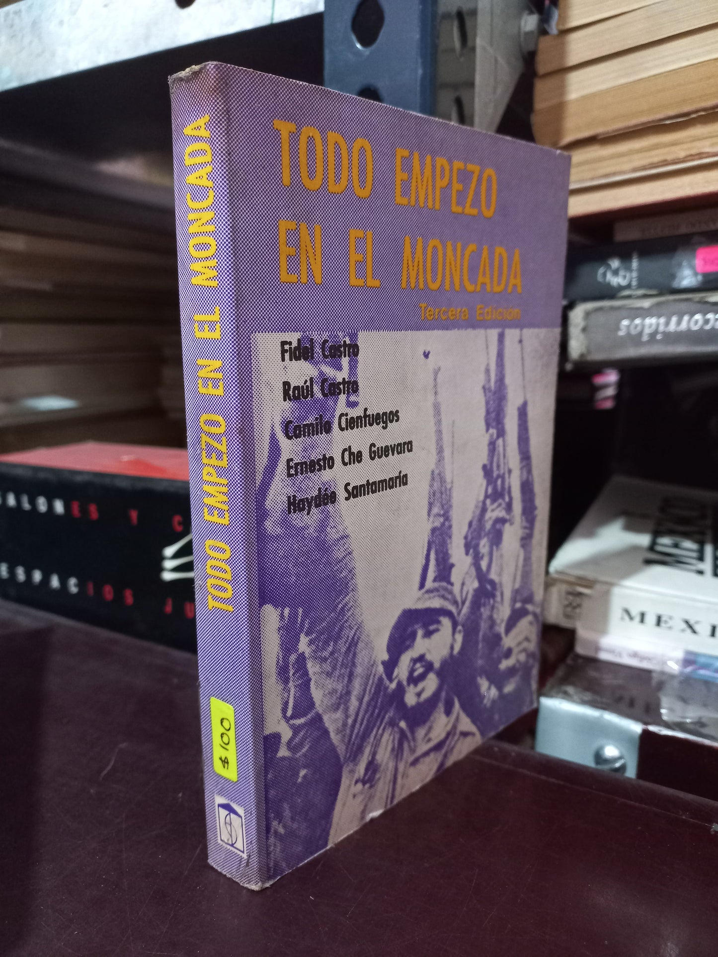 TODO EMPEZO EN EL MONCADA POR FIDEL CASTRO, RAUL CASTRO, CAMILO CIENFUEGOS, ERNESTO CHE GUEVARA Y HAYDEE SANTAMARIA USADO HISTORIA LITERARIO 305