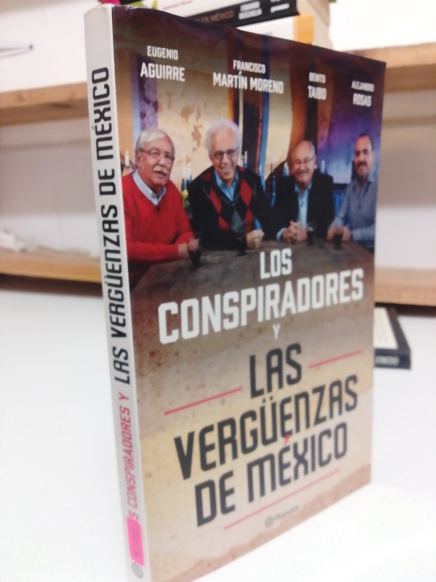 LOS CONSPIRADORES Y LAS VERGUENZAS DE MEXICO POR EUGENIO AGUIRRE, FRANCISCO MARTIN MORENO Y OTROS USADO POLÍTICA JUÁREZ