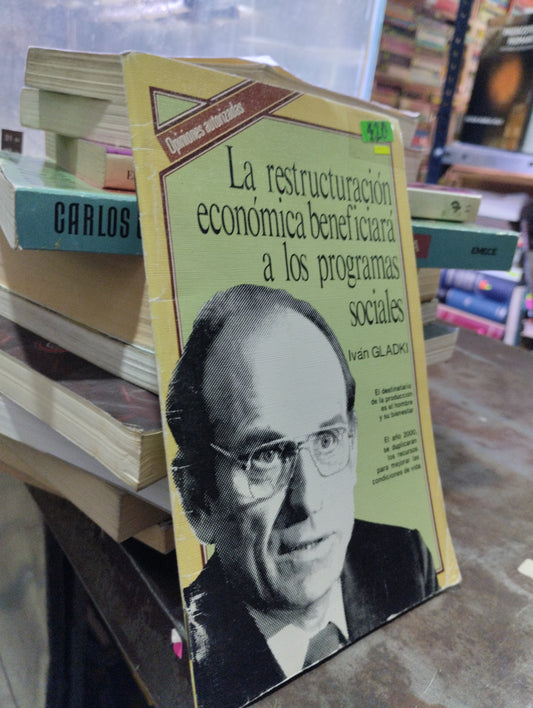 LA RESTRUCTURACION ECONOMICA BENEFICIARA A LOS PROGRAMAS SOCIALES POR IVAN GLADKI USADO ECONOMIA ALDAMA
