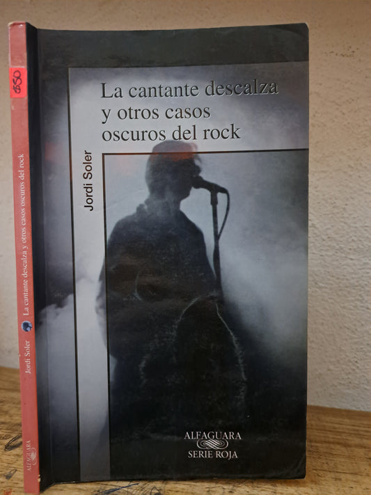 LA CANTANTE DESCALZA Y OTROS CASOS OSCUROS DEL ROCK JORDI SOLER USADO NOVELA LITERARIO 305