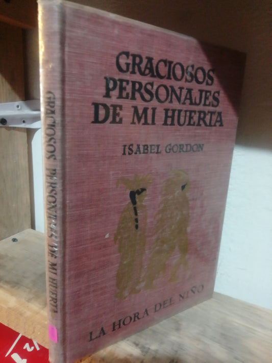 GRACIOSOS PERSONAJES DE MI HUERTA POR ISABEL GORDON USADO INFANTIL JUAREZ