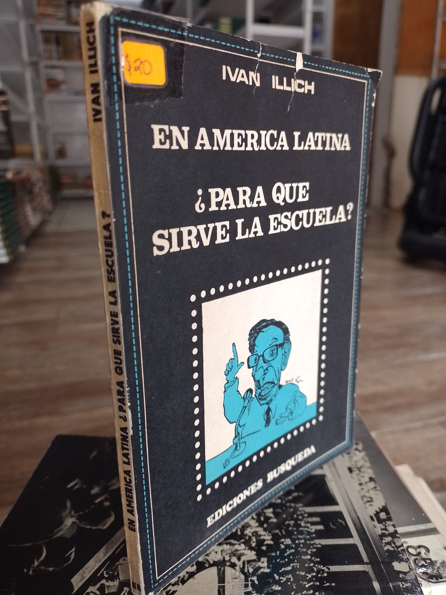 EN AMERICA LATINA PARA QUE SIRVE LA ESCUELA POR IVAN ILLICH USADO POLITICA JUAREZ 515