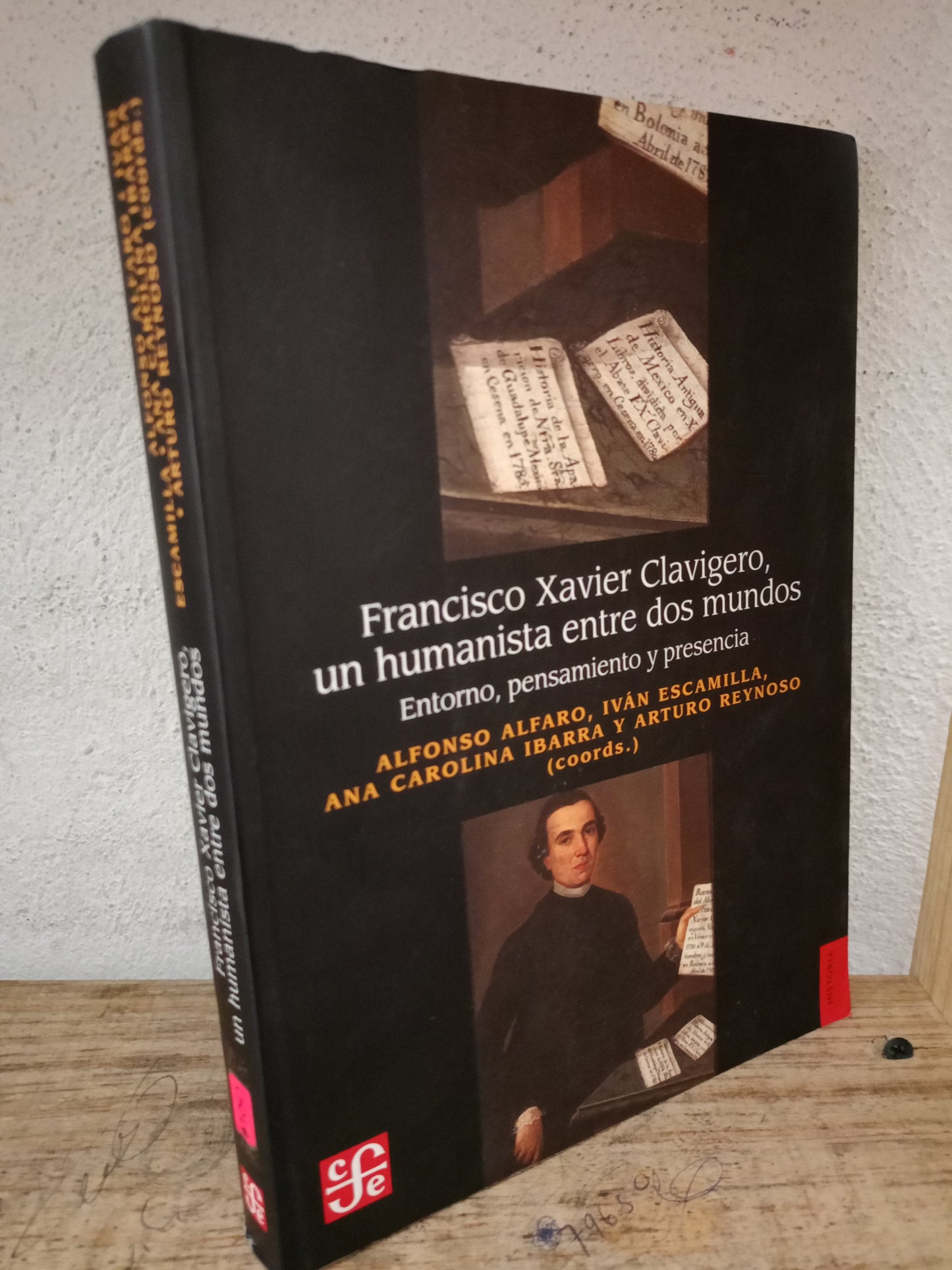 FRANCISCO XAVIER CLAVIGERO UN HUMANISTA ENTRE DOS MUNDOS POR ALFONSO ALFANO, IVAN ESCAMILLA, ANA CAROLINA IBARRA Y ARTURO REYNOSO USADO HISTORIA LITERARIO 305