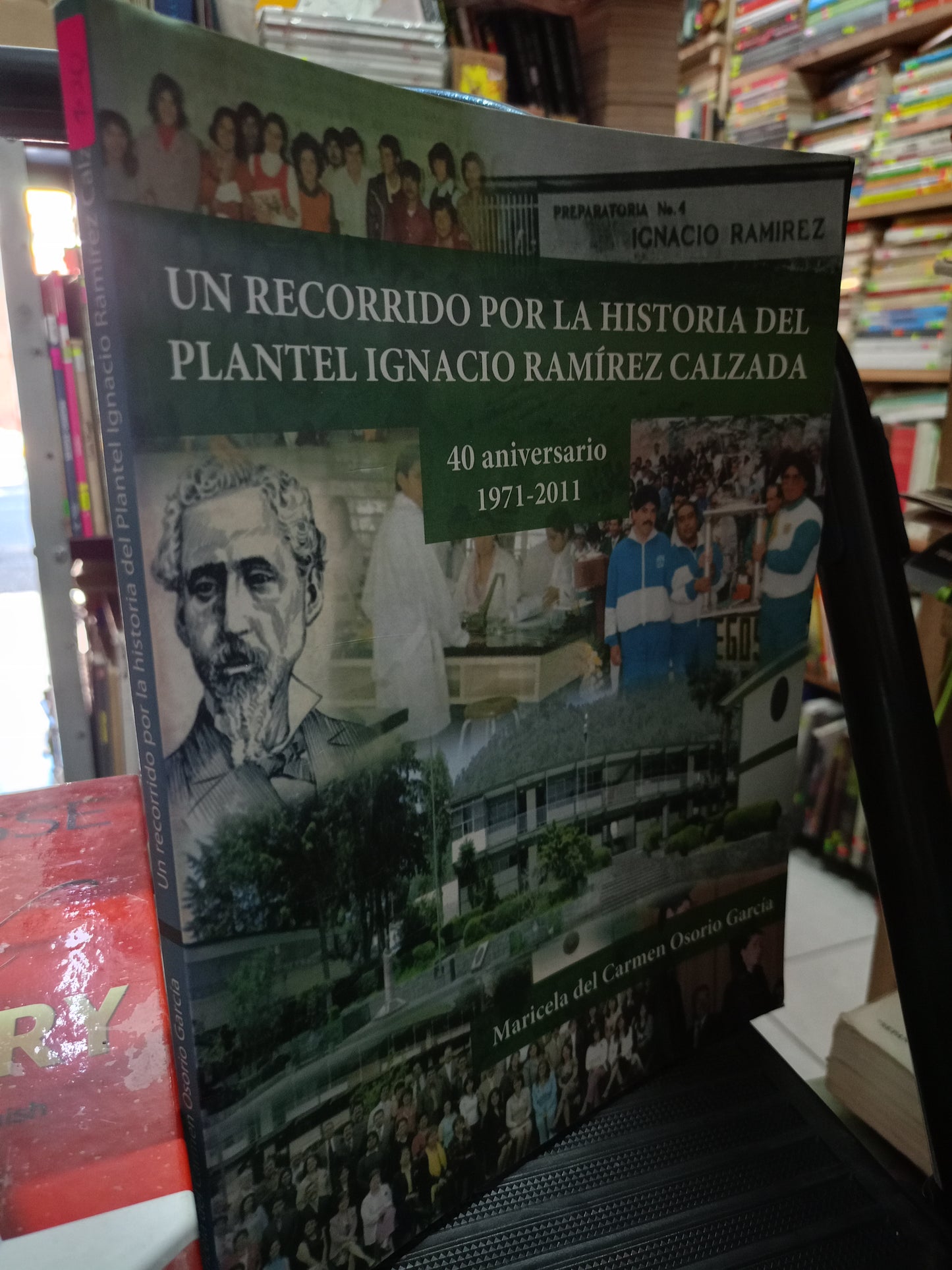 UN RECORRIDO POR LA HISTORIA DEL PLANTEL IGNACIO RAMIREZ CALZADA POR MARICELA DEL CARMEN OSORIO GARCIA USADO HISTORIA LITERARIO 305