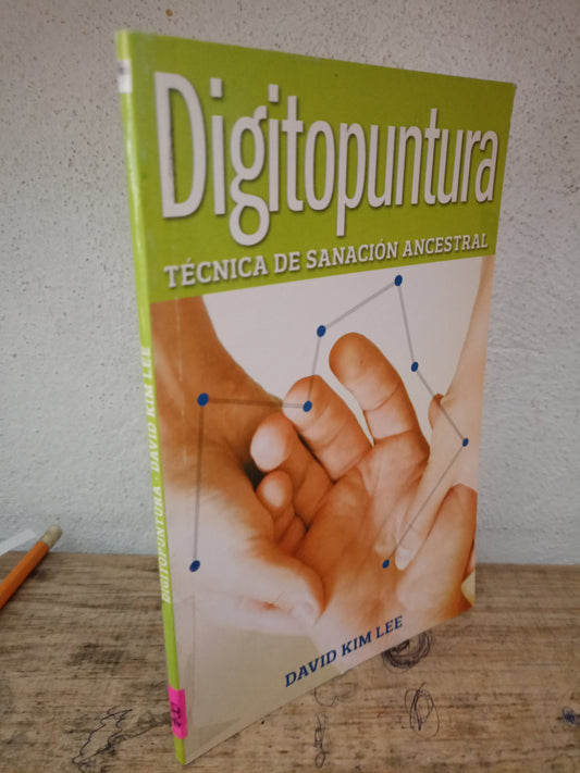 DIGITOPUNTURA TECNICA DE SANACION ANCESTRAL POR DAVID KIM LEE USADO SALUD LITERARIO 305