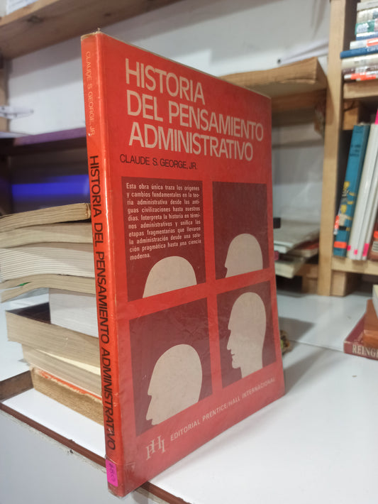 HISTORIA DEL PENSAMIENTO ADMINISTRATIVO POR CLUADE S. GEORGE JR USADO ADMINISTRACIÓN JUÁREZ