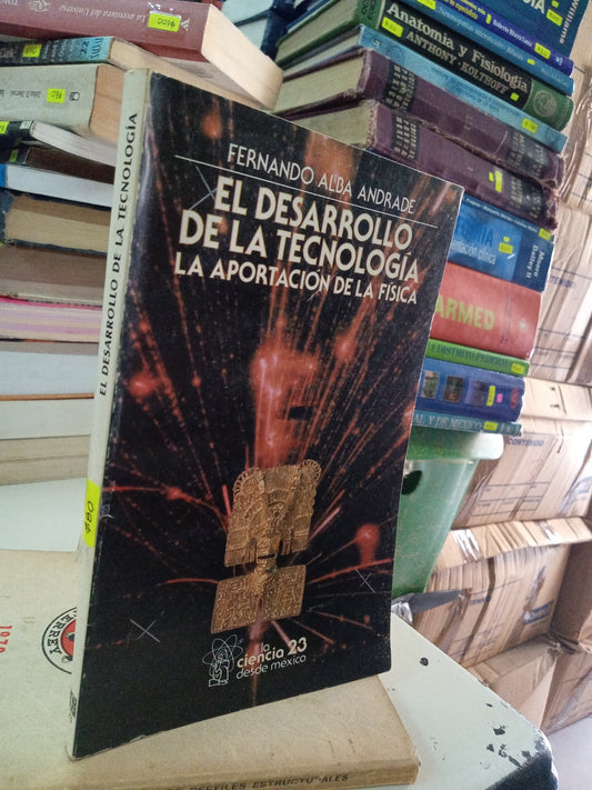 EL DESARROLLO DE LA TECNOLOGIA POR FERNANDO ALBA ANDRADE USADO CIENCIA LITERARIO 207