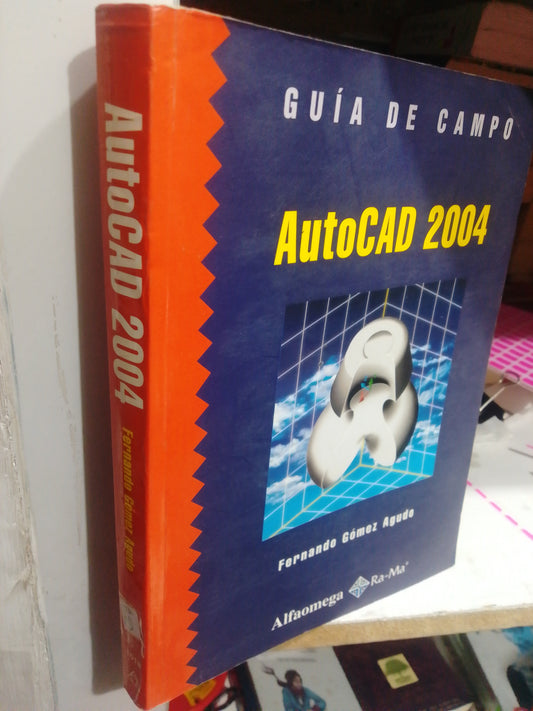 GUIA DE CAMPO AUTOCAD 2004 POR FERNANDO GOMEZ AGUDO USADO COMPUTACION JUAREZ