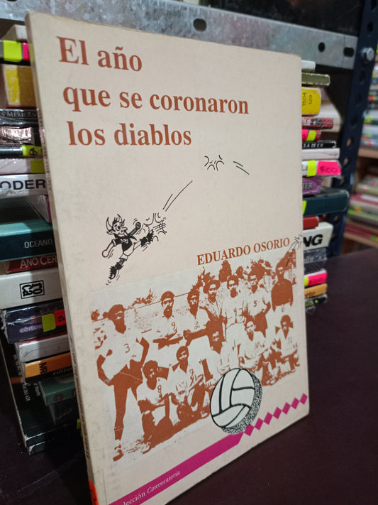 EL AÑO QUE SE CORONARON LOS DIABLOS POR EDUARDO OSORIO USADO DEPORTES LITERARIO 305