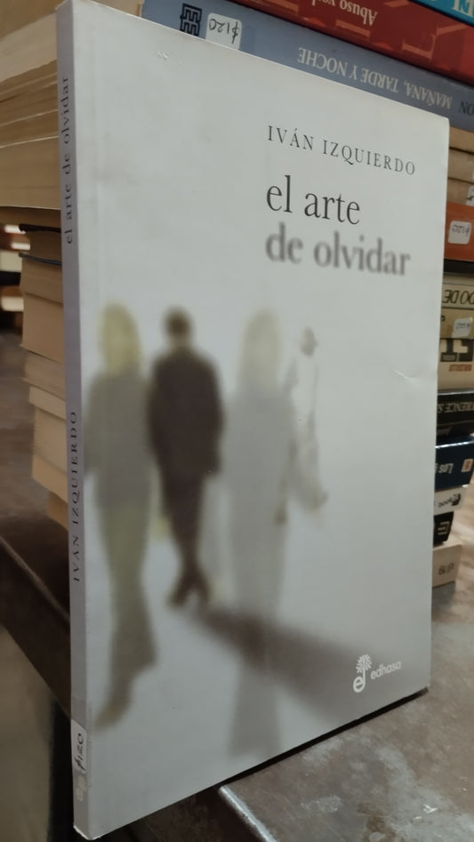 EL ARTE DE OLVIDAR POR IVAN IZQUIERDO LIBRO USADO NOVELAS ALDAMA