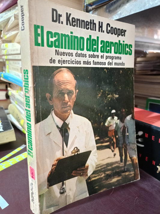 EL CAMINO DEL AEROBICS POR DR. KENNETH H. COOPER USADO SALUD LITERARIO 305