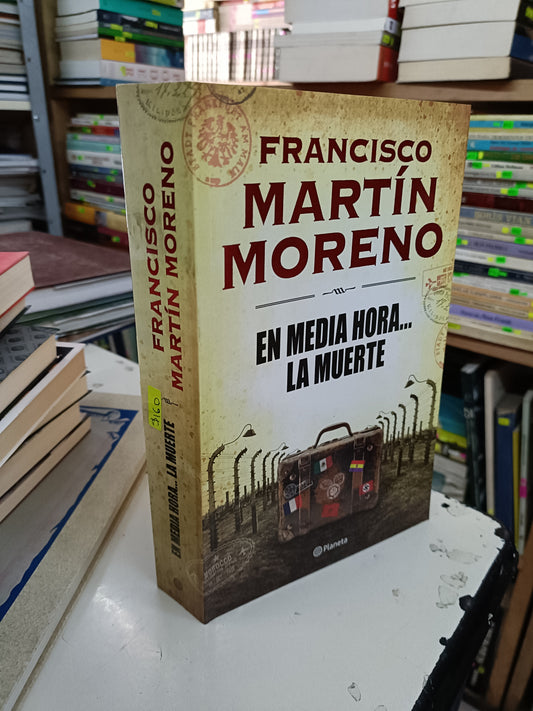 EN MEDIA HORA... LA MUERTE POR FRANCISCO MARTÍN MORENO USADO POLÍTICA LITERARIO 207