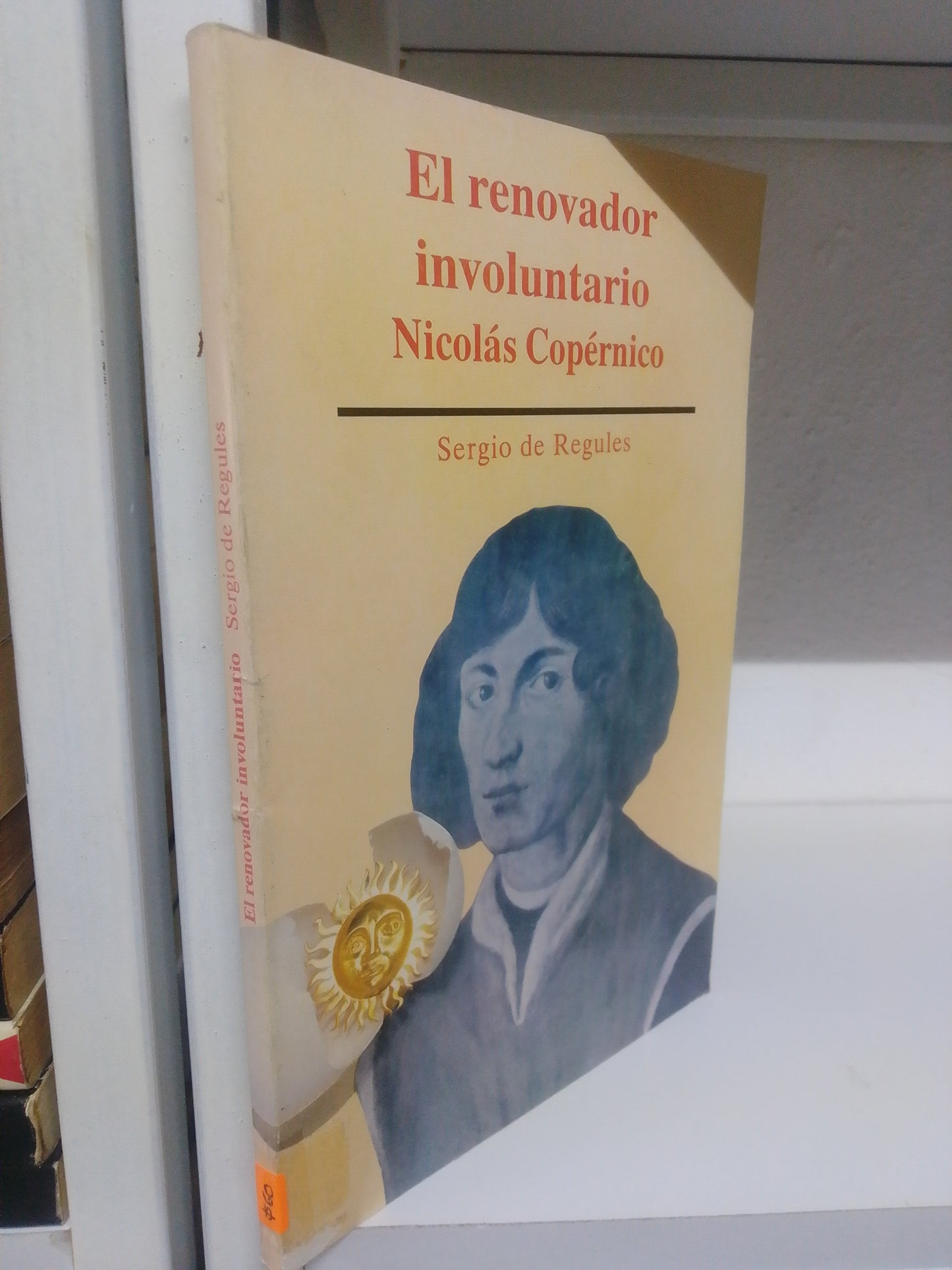 EL RENOVADOR INVOLUNTARIO NICOLAS COPERNICO DE SERGIO DE RULES USADO CIENCIA JUAREZ 515