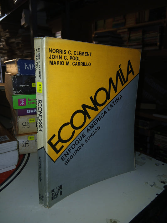 ECONOMÍA ENFOQUE AMÉRICA LATINA POR NORRIS C. CLEMENT, JOHN C. POOL Y MARIO M. CARRILLO USADO ADMINISTRACION LITERARIO 207