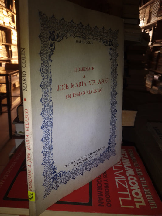 HOMENAJE A JOSE MARIA VELASCO EN TEMASCALCINGO POR MARIO COLIN USADO HISTORIA LITERARIO 207