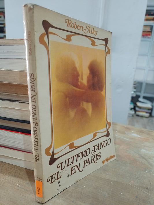 EL ULTIMO TANGO EL EN PARIS POR ROBERT ALLEY USADO NOVELA JUAREZ 515