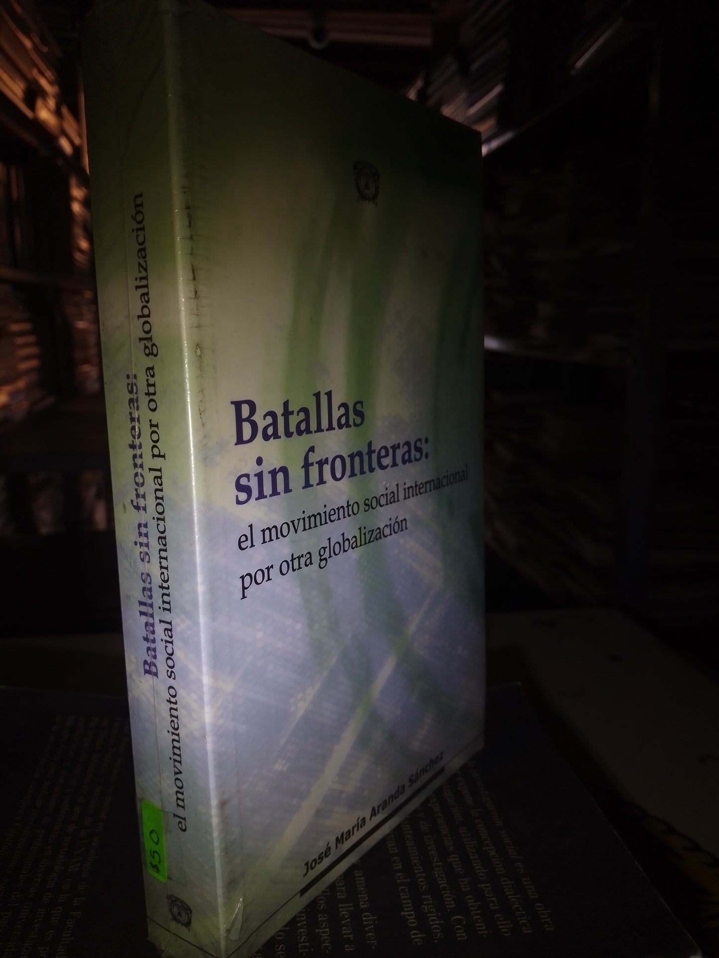 BATALLAS SIN FRONTERAS EL MOVIMIENTO SOCIAL INTERNACIONAL POR OTRA GLOBALIZACIÓN POR JOSÉ MARÍA ARANDA SÁNCHEZ USADO SOCIOLOGÍA LITERARIO 207