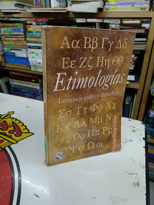 ETIMOLOGIAS LENGUAJE CULTO Y CIENTÍFICO POR ESTEBAN ORTEGA PEDRAZA USADO EDUCACIÓN LITERARIO 207