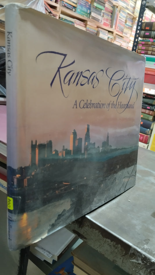 KANSAS GITY A CELEBRATION OF THE HERTLAND LIBRO USADO ARTE ALDAMA
