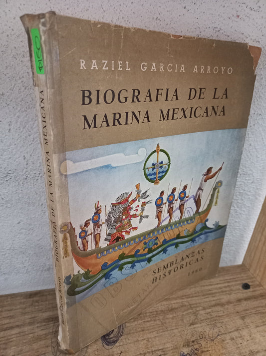 BIOGRAFÍA DE LA MARINA MEXICANA POR RAZIEL GARCÍA ARROYO USADO HISTORIA LITERARIO 305