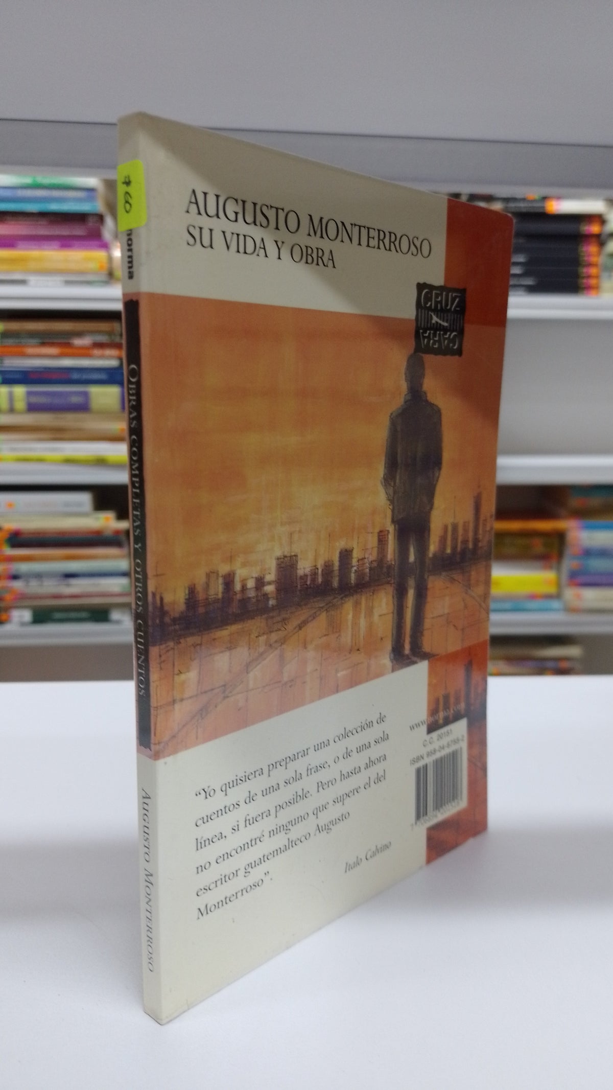 OBRAS COMPLETAS Y OTROS CUENTOS POR AGUSTO MONTERROSO SU VIDA USADO NOVELA JUAREZ 515