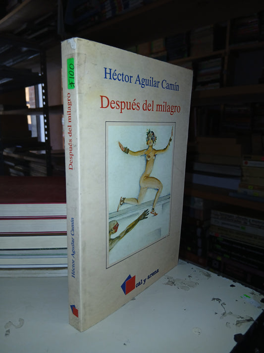 DESPUÉS DEL MILAGRO POR  HÉCTOR AGUILAR CAMÍN USADO NOVELA LITERARIO 207
