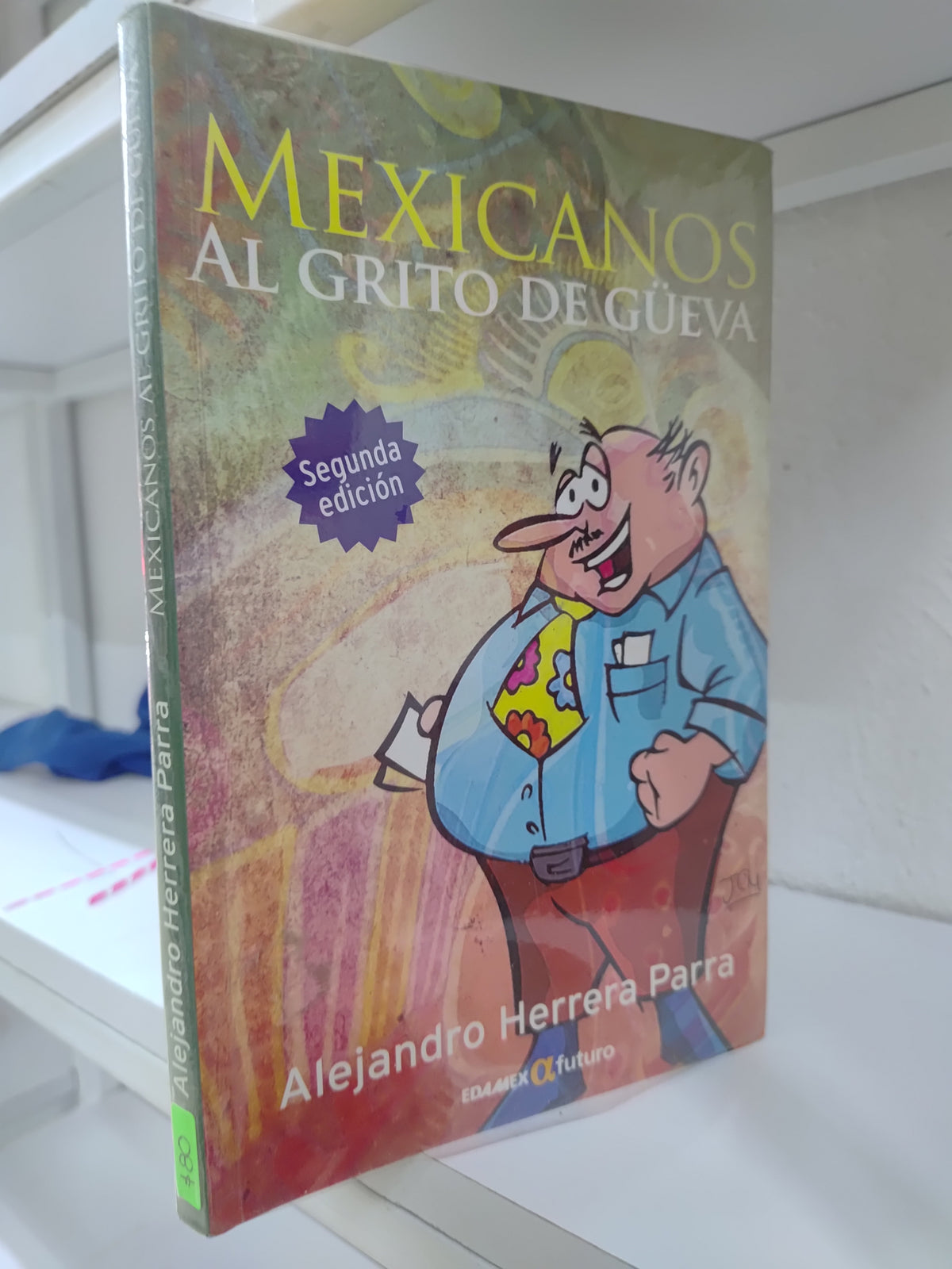MEXICANOS AL GRITO DE GUEVA POR ALEJANDRO HERRERA PARRA USADO NOVELAS JUAREZ 515