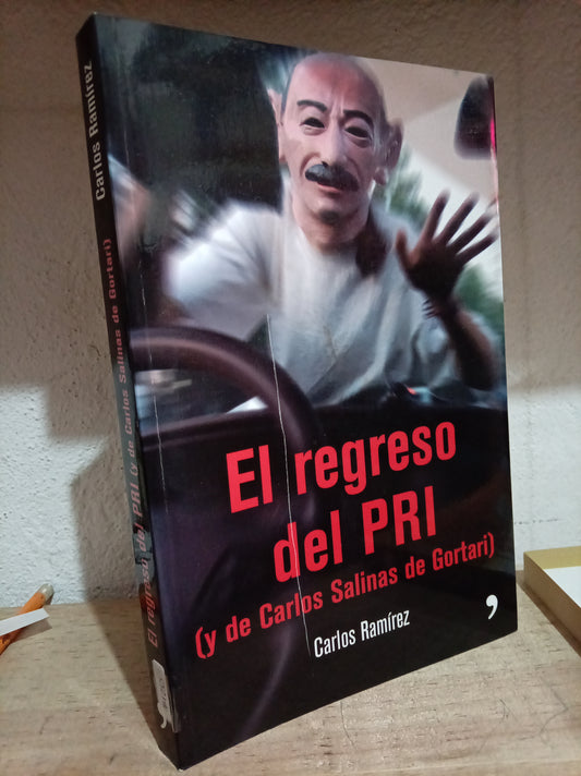 EL REGRESO DEL PRI Y DE CARLOS SALINAS DE GORTARI POR CARLOS RAMÍREZ USADO POLITICA LITERARIO 305