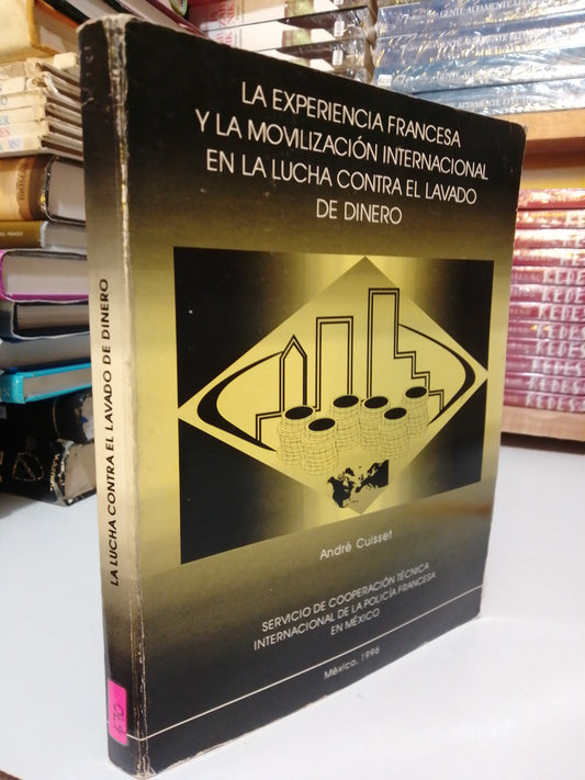 LA LUCHA CONTRA EL LAVADO DEL DINERO POR ANDRE CUISSET USADO HISTORIA JUAREZ