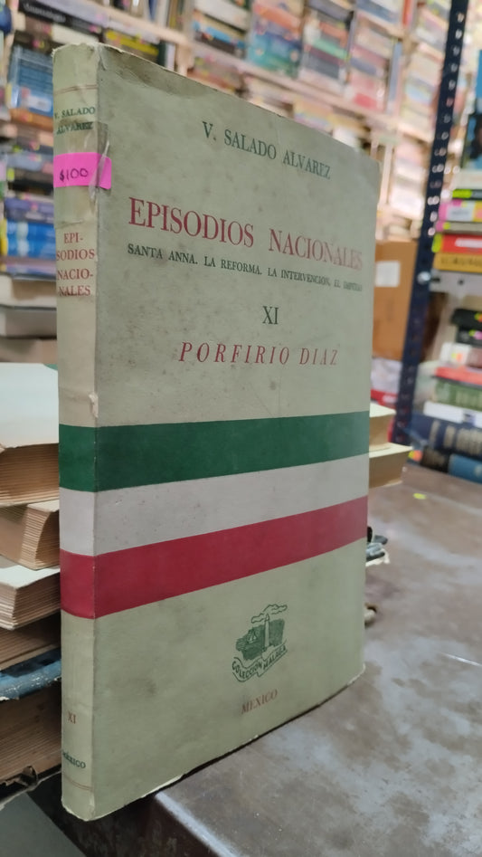 EPISODIOS NACIONALES XI PORFIRIO DIAZ POR SALADO ALVAREZ LIBRO USADO HISTORIA ALDAMA