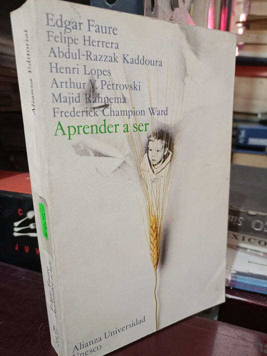 APRENDE A SER POR EDGAR FAURE FELIPE HERRERA ABDUL RAZZAK KADDOURA HENRI LOPES ARTHUR V. PETROVSKI Y OTROS USADO FILOSOFIA LITERARIO 305