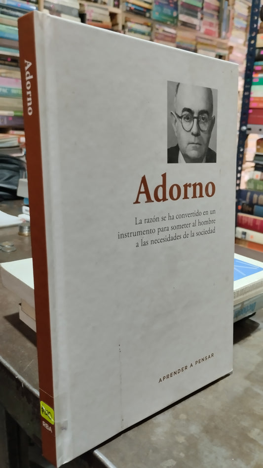 ADORNO LA RAZON SE HA CONVERTIDO EN UN INSTRUMENTO PARA SOMETERSE AL HOMBRE A LAS NECESIDADES DE LA SOCIEDAD LIBRO USADO SOCIOLOGIA ALDAMA