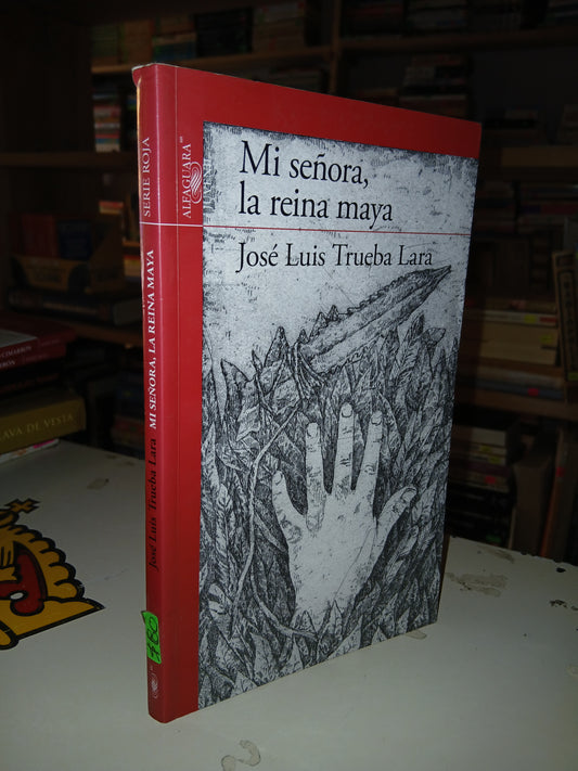 MI SEÑORA, LA REINA MAYA POR JOSÉ LUIS TRUEBA LARA USADO NOVELA LITERARIO 207