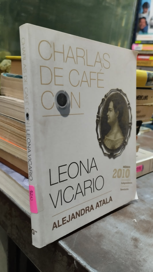 CHARLAS DE CAFE CON LEONA VICARIO POR ALEJANDRA ATALA LIBRO USADO HISTORIA ALDAMA
