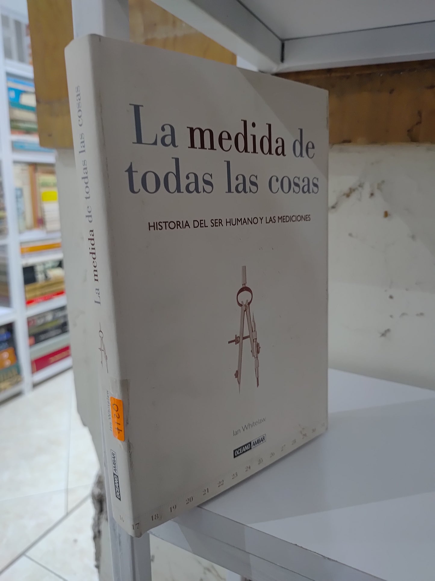 LA MEDIDA DE TODAS LAS COSAS POR IAN WHITELAW USADO HISTORIA JUAREZ 515