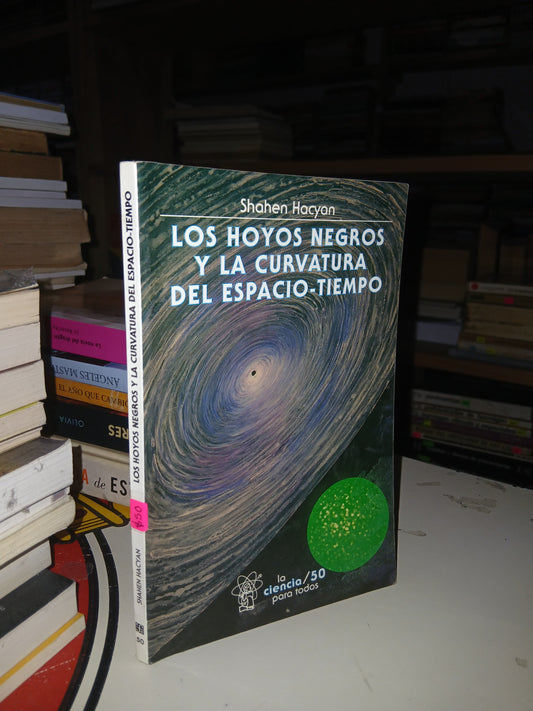 LOS HOYOS NEGROS Y LA CURVATURA DEL ESPACIO-TIEMPO POR SHAHEN HACYAN USADO CIENCIA LITERARIO 207